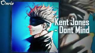 Kent Jones - Dont Mind (Speed Up)