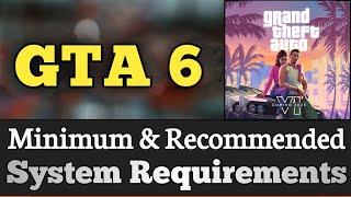 GTA 6 System Requirements || GTA VI Requirements Minimum & Recommended [Expected]