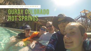 Exploring Colorado:  Ouray Colorado and the Ouray Hot Springs