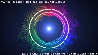 Eng sara qo'shiqlari to'plami 2023 Remix | Yangi Uzbek xit qo'shiqlar 2023