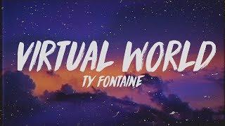 Ty Fontaine - Virtual World (Lyrics) prod. Nick Mira & Rioleyva