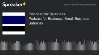 Podcast for Business: Small Business Saturday