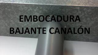 Como hacer embocadura pvc para canalón galvanizado
