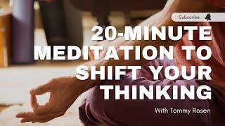 Do This to Shift How You Think & Feel | 20-Minute Meditation with Tommy Rosen