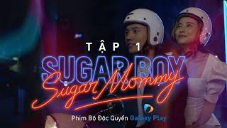 TẬP 1 FULL |  SUGAR MOMMY VS. SUGAR BOY (2021)