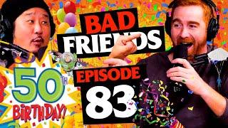 Bobby's 50th Birthday | Ep 83 | Bad Friends