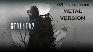 S.T.A.L.K.E.R. 2 - 108 Bit of the Zone (Metal version by Alex Vas)