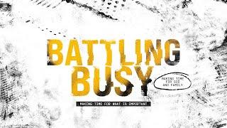 Battling Busy