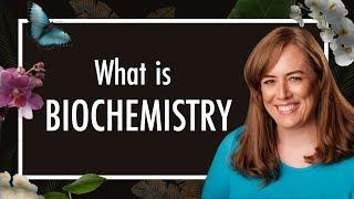 What is Biochemistry? What do Biochemists study?  Biology
