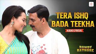 Tera Ishq Bada Teekha - Audio Lyrical | Rowdy Rathore| Akshay, Sonakshi | Javed Ali, Shreya Ghoshal