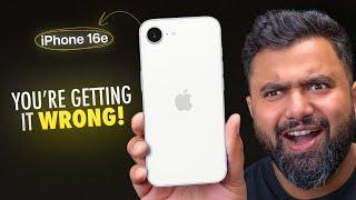 iPhone 16e: You're Getting it WRONG!
