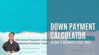 SBA loan down payment calculator - Free tool to help you buy a business