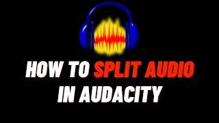 How To Split/Cut/Trim Audio In Audacity (2024) - Easy Guide