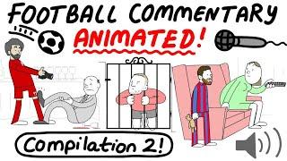 Crazy Football Commentary, Animated! COMPILATION 2 (Parts 6-11)