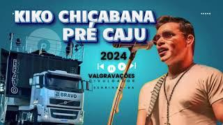 KIKO CHICABANA 2024 PRÉ CAJU