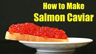 Salmon Caviar – How to Make Caviar from Salmon Eggs