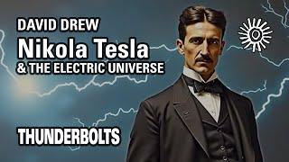 David Drew: Nikola Tesla & The Electric Universe | Thunderbolts