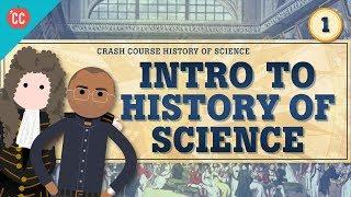 Intro to History of Science: Crash Course History of Science #1