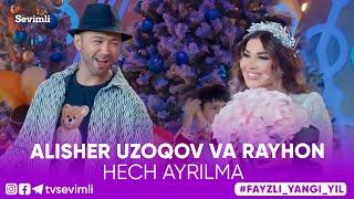 ALISHER UZOQOV VA RAYHON - HECH AYRILMA