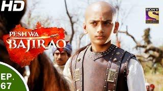 Peshwa Bajirao - पेशवा बाजीराव - Ep 67 - 25th Apr, 2017