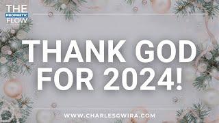 Thank God For 2024! W/ Prophet Charles Gwira