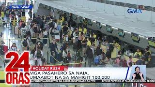 Mga pasahero sa NAIA, umaabot na sa mahigit 100,000 | 24 Oras