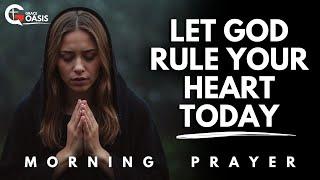 Lord, Overthrow the Idols in My Heart and Rule My Life Today | Morning Prayer