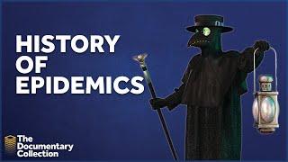 Unraveling Epidemics Throughout the Ages | The Documentary Collection