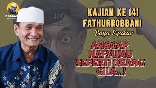  BAGIAN 141 | KITAB FATHURROBBANI | Prof Dr KH Buya Syakur Yasin MA #ngajitasawuf #buyasyakur