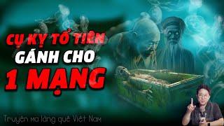 CỤ KỊ TỔ TIÊN GÁNH CHO 1 MẠNG -  Tác Giả: Tống Ngọc - Truyện ma đêm muộn | Tâm linh không đùa được