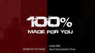 Luizor EIM - Boom Dara (Martik C Rmx) [100% Made For You]