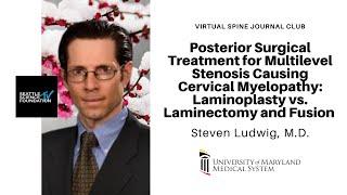 Posterior Surgical Treatment for Multilevel Stenosis Causing Cervical Myelopathy - Steven Ludwig, MD