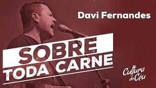 Sobre Toda Carne - Davi Fernandes & Cultura do Céu