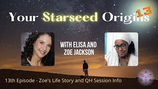 YOUR STARSEED ORIGINS #12 - ZOE'S LIFE STORY AND QUANTUM HYPNOSIS SESSION EXPERIENCE