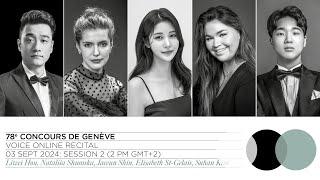 78th Concours de Genève: Voice Online Recital - Session 2 (Hou, Shumska, Shin, St-Gelais, S. Kim)