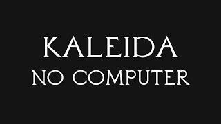 Kaleida - No Computer (Official Lyric Video)