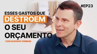 Planejamento financeiro inteligente,  com Gustavo Cerbasi | Arsenal de Mentores #023