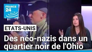 Etats-Unis : des néo-nazis dans un quartier noir dans l'Ohio • FRANCE 24