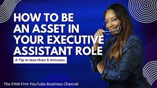 How to be an asset in your Executive Assistant Role