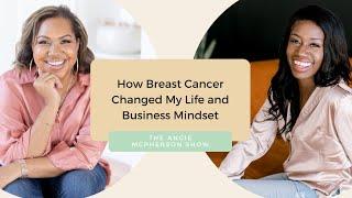 How Breast Cancer Changed My Life and Business Mindset | The Angie McPherson Show