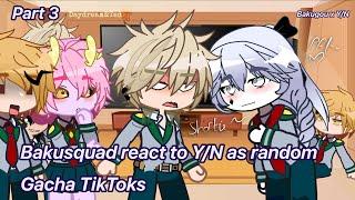 Bakusquad react to Y/N as random Gacha TikToks // Bakugou x Y/N  {requested} part 3