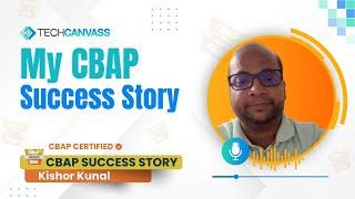 My CBAP Success Story- Kishor Kunal | Techcanvass