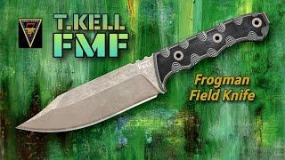 TKELL FMF!  Is This the Ultimate Tactical Field Fixed Blade?