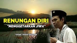 RENUNGAN DIRI MENGGETARKAN JIWA Ustad. Abdul Shomad