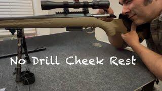 An inexpensive and easy solution for rifles with little or no rise on the stock. No Drill Cheek Rest