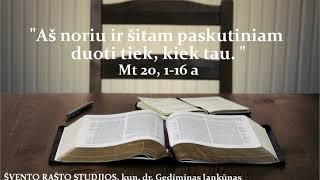 "Aš noriu ir šitam paskutiniam duoti tiek, kiek tau." Kun. dr. G. Jankūno Šv. Rašto studijos