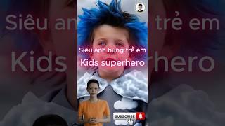 Siêu anh hùng trẻ em ( Kids supperhero )