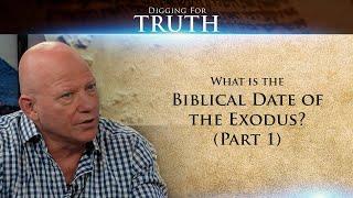 What is the Biblical Date of the Exodus? (Part One): Digging for Truth-Episode 41