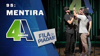 FILA DE PIADAS - MENTIRA - #95