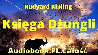 Księga Dżungli. Audiobook. PL. Całość. Rudyard Kipling. Czyta Jan Peszek.